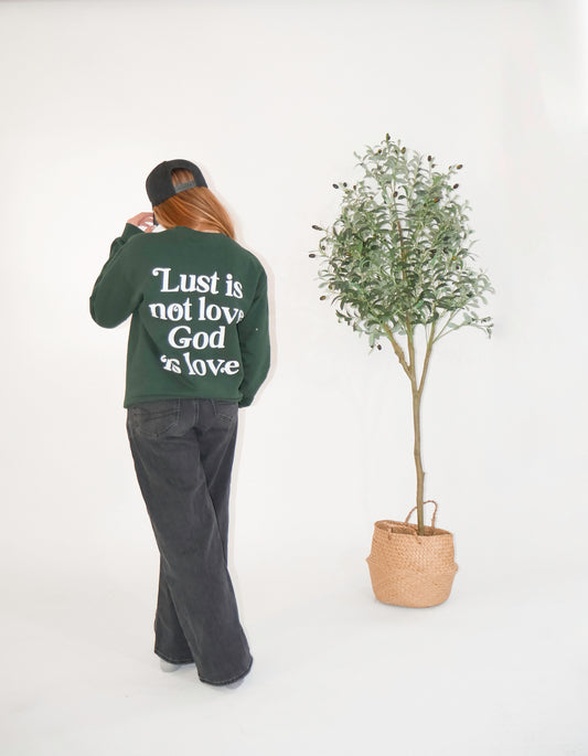 Lust is Not Love, God is Love Dark Green Crewneck | Adult